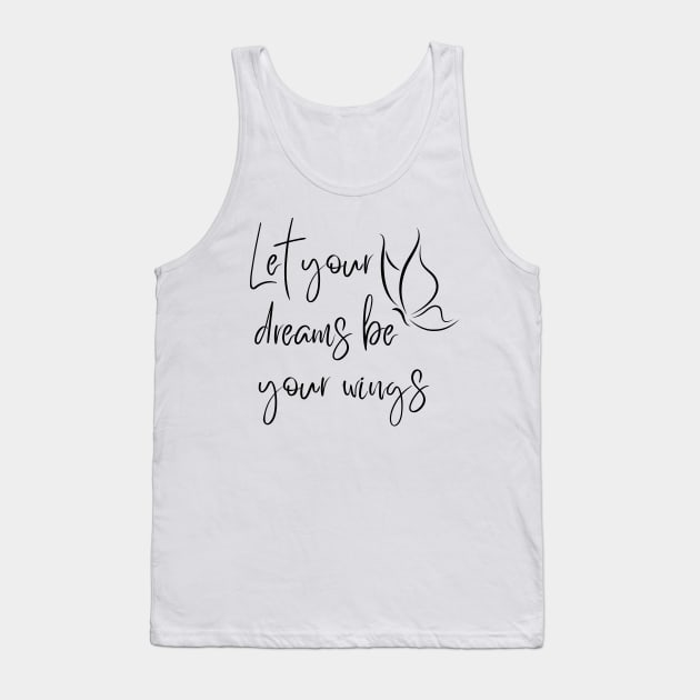 Let Your Dreams Be Your Wings. Beautiful Affirmation Quote. Tank Top by That Cheeky Tee